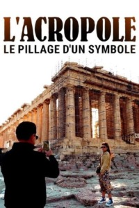 L’Acropole – Le pillage d’un symbole
