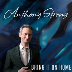Anthony Strong – Bring It On Home