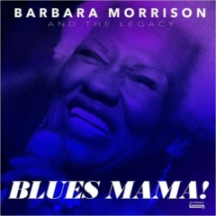 Barbara Morrison & The Legacy – Blues Mama!