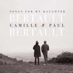 Camille Bertault & Paul Bertault - Songs for My Daughter