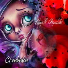 Camille Chrysalide - Choubidou