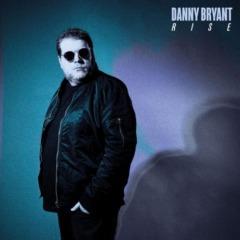 Danny Bryant – Rise