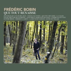 Frederic Bobin - Que tout renaisse