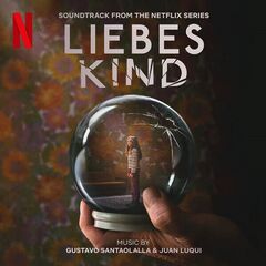 Gustavo Santaolalla – Liebes Kind [Soundtrack From The Netflix Series]