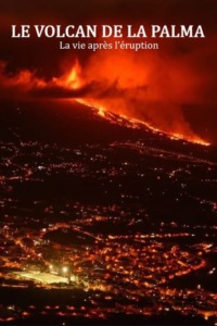 Le volcan de La Palma – La vie après l’éruption