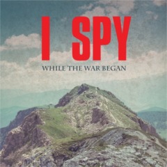 I Spy – While The War Began