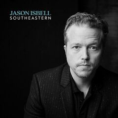 Jason Isbell – Southeastern [10 Year Anniversary Edition]