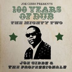 Joe Gibbs & The Professionals – 100 Years Of Dub