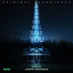 Joseph Trapanese – No One Will Save You [Original Soundtrack]