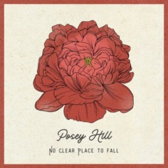 Posey Hill - No Clear Place to Fall