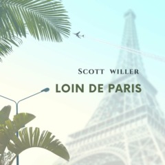 Scott Willer - LOIN DE PARIS