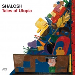 Shalosh – Tales Of Utopia