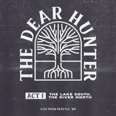 The Dear Hunter – Act I The Lake South, The River North Live From Seattle, Wa