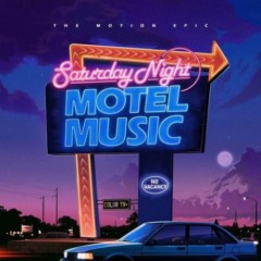 The Motion Epic – Saturday Night Motel Music