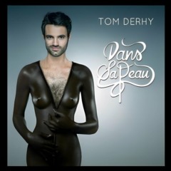 Tom Derhy - Dans Sa Peau