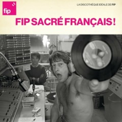 VA - La discothèque idéale de FIP : Sacré Français !