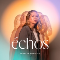 Vanessa Borduas - Échos