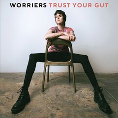 Worriers – Trust Your Gut