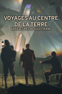 Voyages au centre de la Terre : dans les pas de Jules Verne