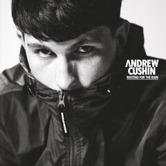 Andrew Cushin – Waiting For The Rain