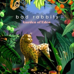 Bad Rabbits – Garden Of Eden