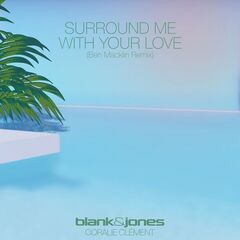 Blank And Jones – Surround Me With Your Love [Ben Macklin Remix]