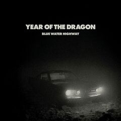 Blue Water Highway – Year Of The Dragon
