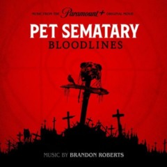 Brandon Roberts – Pet Sematary Bloodlines [Music From The Motion Picture]
