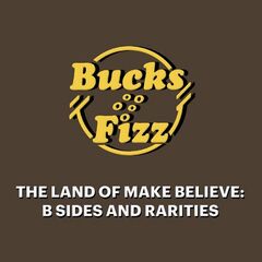 Bucks Fizz – The Land Of Make Believe B Sides And Rarities