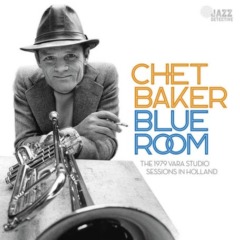Chet Baker – Blue Room The 1979 Vara Studio Sessions In Holland