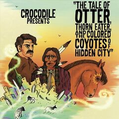 Crocodile – The Tale Of Otter, Thorn Eater, And The Colored Coyotes Of Hidden City