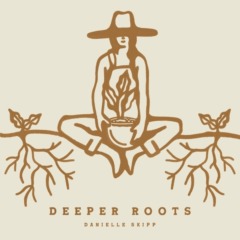 Danielle Skipp - Deeper Roots