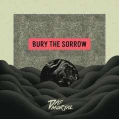 Das Mortal – Bury The Sorrow