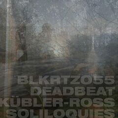 Deadbeat – K​ü​bler​-Ross Soliloquies