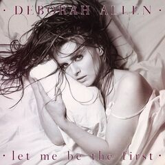 Deborah Allen – Let Me Be The First