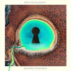Dirty Sound Magnet – Dreaming In Dystopia