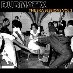 Dubmatix – The Ska Sessions, Vol. 1