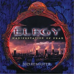 Elegy – Manifestation Of Fear Remastered
