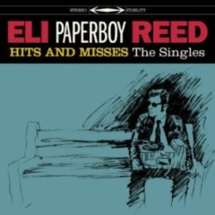 Eli Paperboy Reed – Hits And Misses