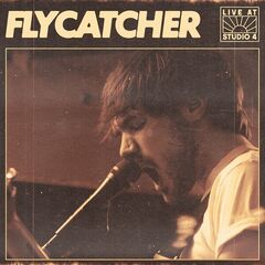 Flycatcher – Live At Studio 4