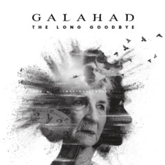 Galahad – The Long Goodbye