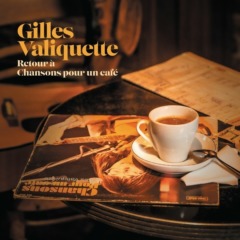 Gilles Valiquette - Retour à Chansons pour un café