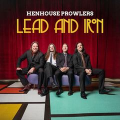 Henhouse Prowlers – Lead And Iron