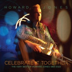 Howard Jones – Celebrate It Together – The Very Best Of Howard Jones 1983-2023