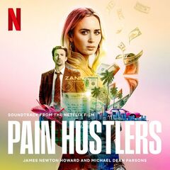 James Newton Howard – Pain Hustlers [Soundtrack From The Netflix Film]