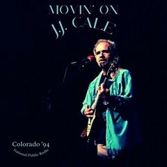 Jj Cale – Movin’ On [Live Colorado ’94]