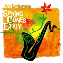 John Herberman - Spring Comes Early