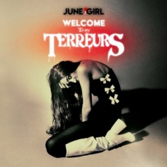 June The Girl - Welcome to my Terreurs