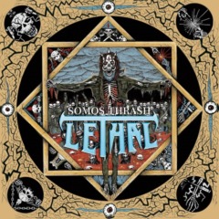 Lethal – Somos Thrash
