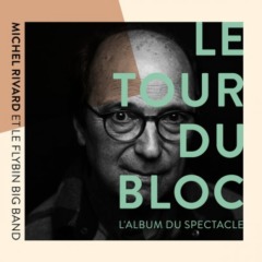 Michel Rivard - Le tour du bloc - L'album du spectacle (Lives)